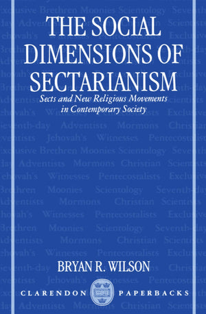 The Social Dimensions of Sectarianism: Sects and New Religious Movements in Contemporary Society (Clarendon Paperbacks),Used
