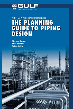 The Planning Guide to Piping Design (Process Piping Design Handbook),New
