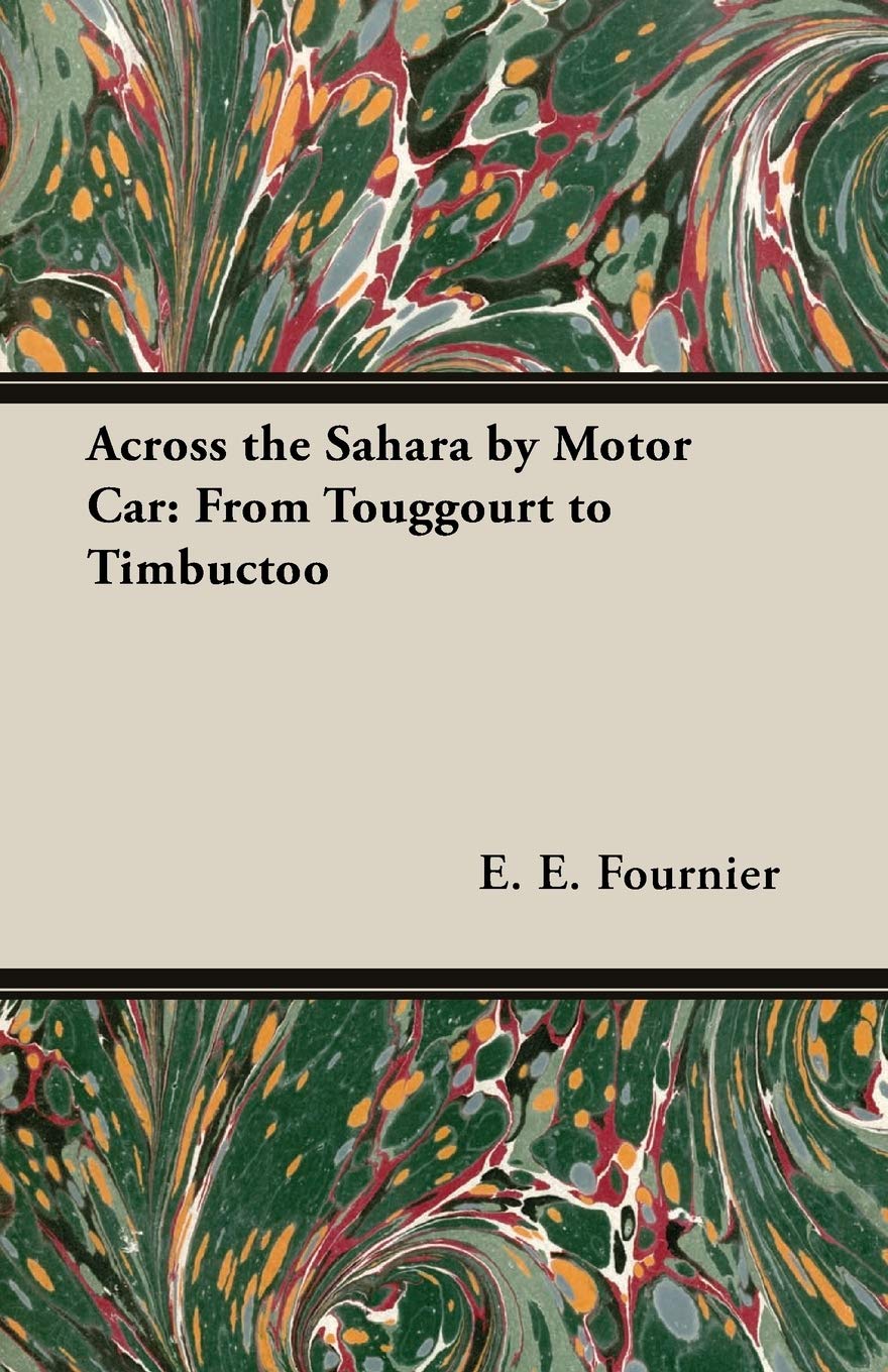 Across the Sahara by Motor Car: From Touggourt to Timbuctoo,Used
