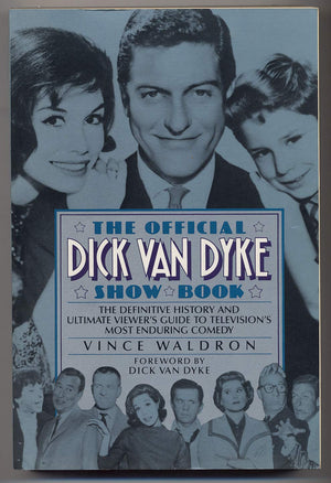 The Official Dick Van Dyke Show Book: The Definitive History and Ultimate Viewer s Guideto Television s Most Enduring Comedy