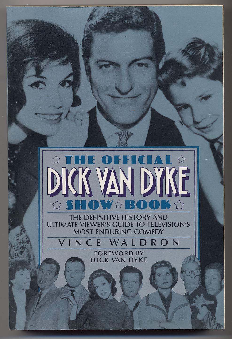 The Official Dick Van Dyke Show Book: The Definitive History and Ultimate Viewer s Guideto Television s Most Enduring Comedy