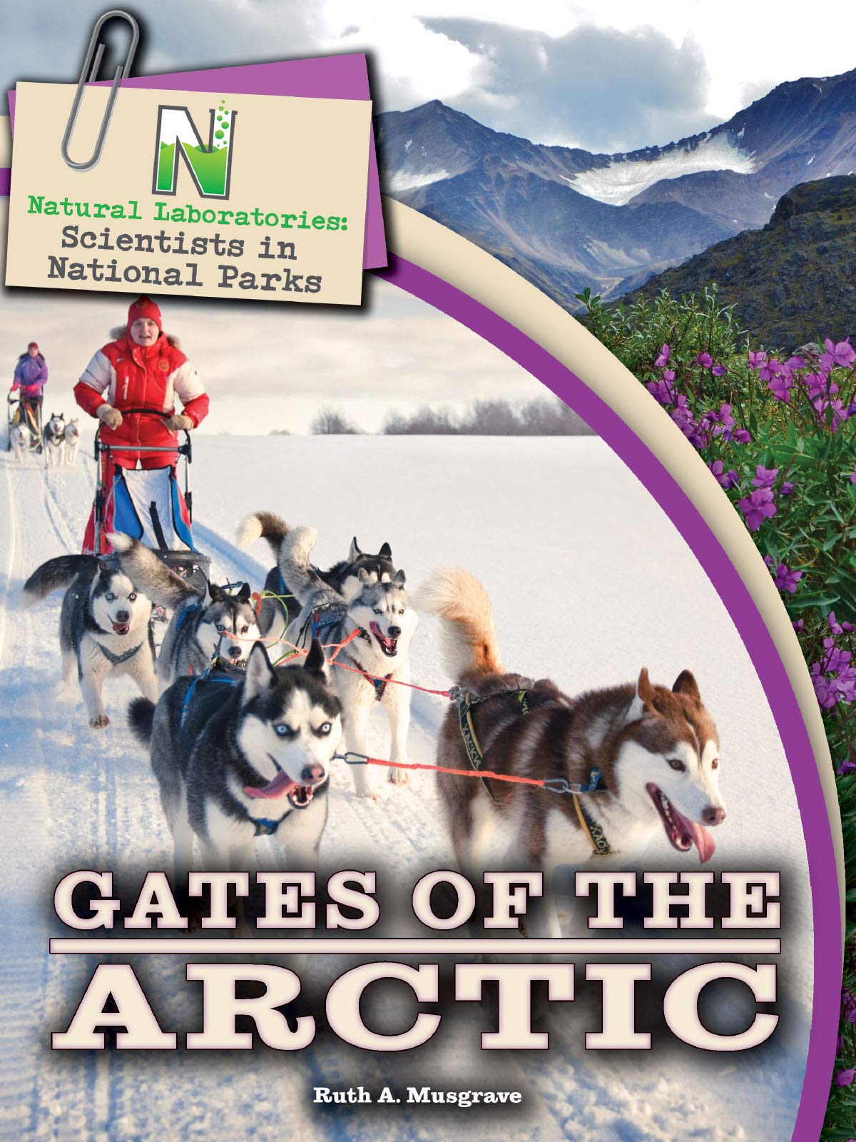 Natural Laboratories: Scientists in National Parks Gates of the Arctic,Used