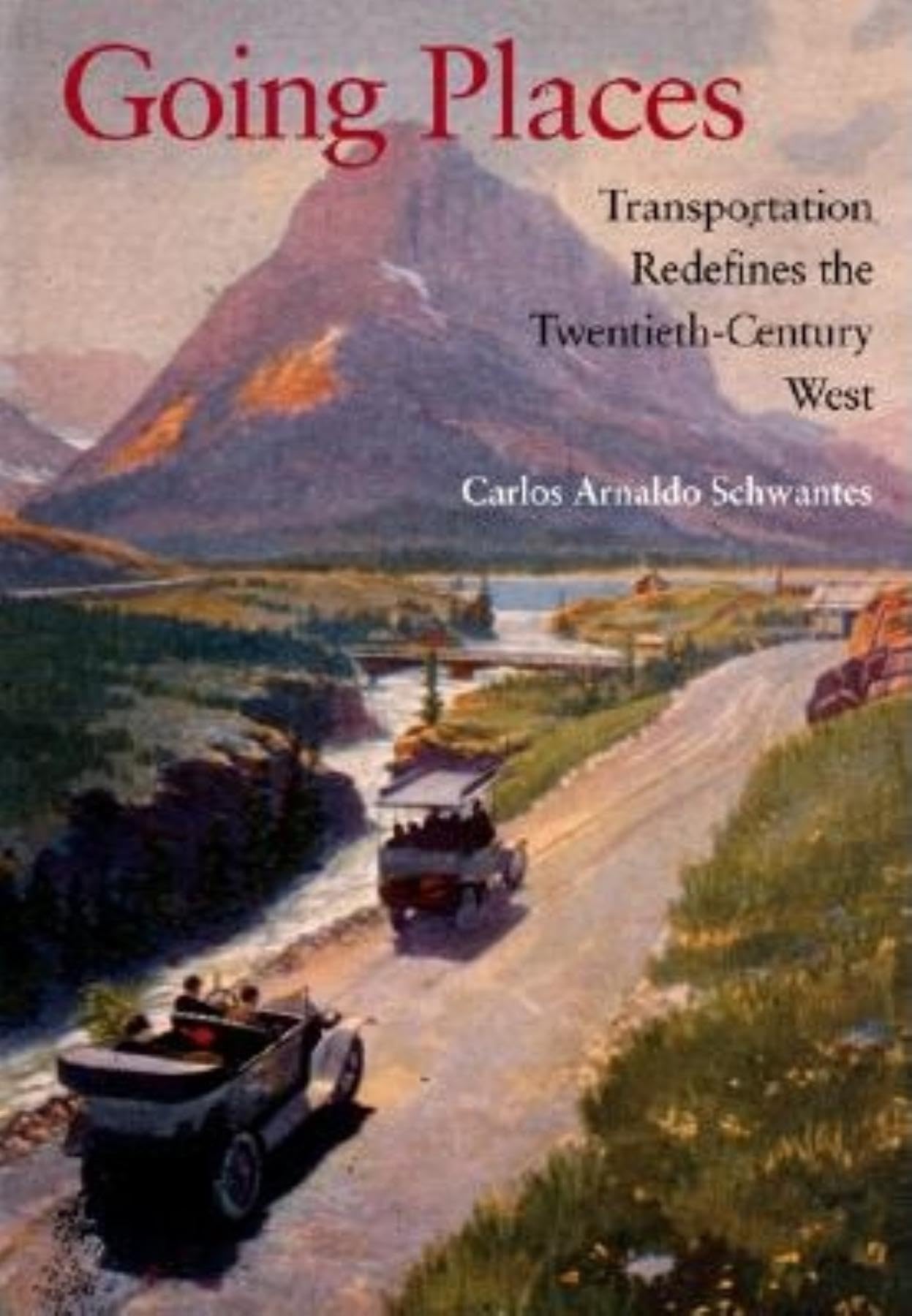Going Places: Transportation Redefines the TwentiethCentury West,Used