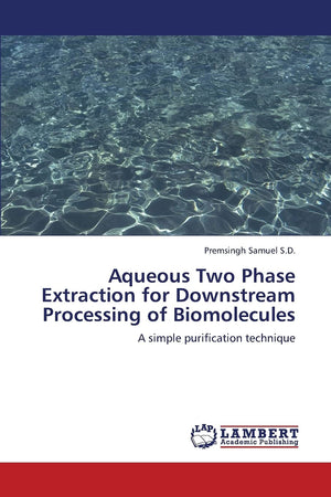 Aqueous Two Phase Extraction for Downstream Processing of Biomolecules: A simple purification technique,Used