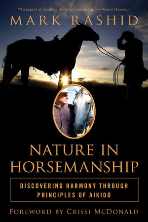 Nature in Horsemanship: Discovering Harmony Through Principles of Aikido,Used