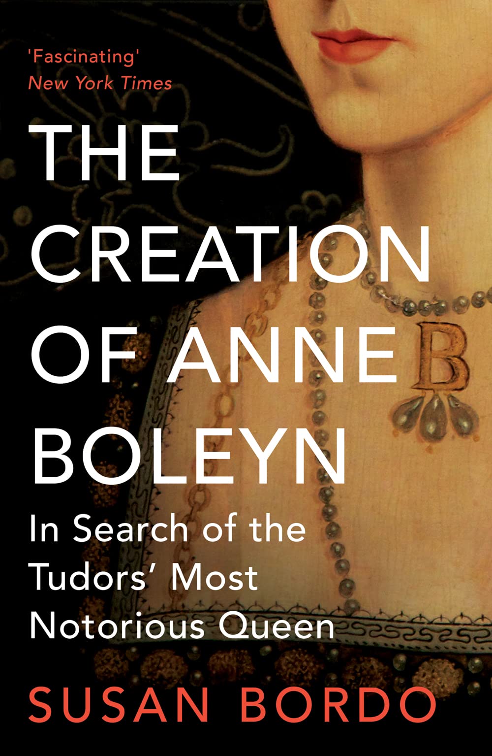 The Creation of Anne Boleyn: In Search of the Tudors' Most Notorious Queen,Used