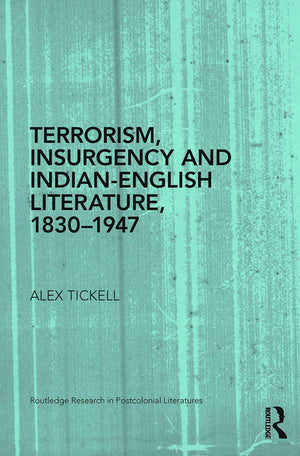 Terrorism, Insurgency and IndianEnglish Literature, 18301947 (Routledge Research in Postcolonial Literatures),Used