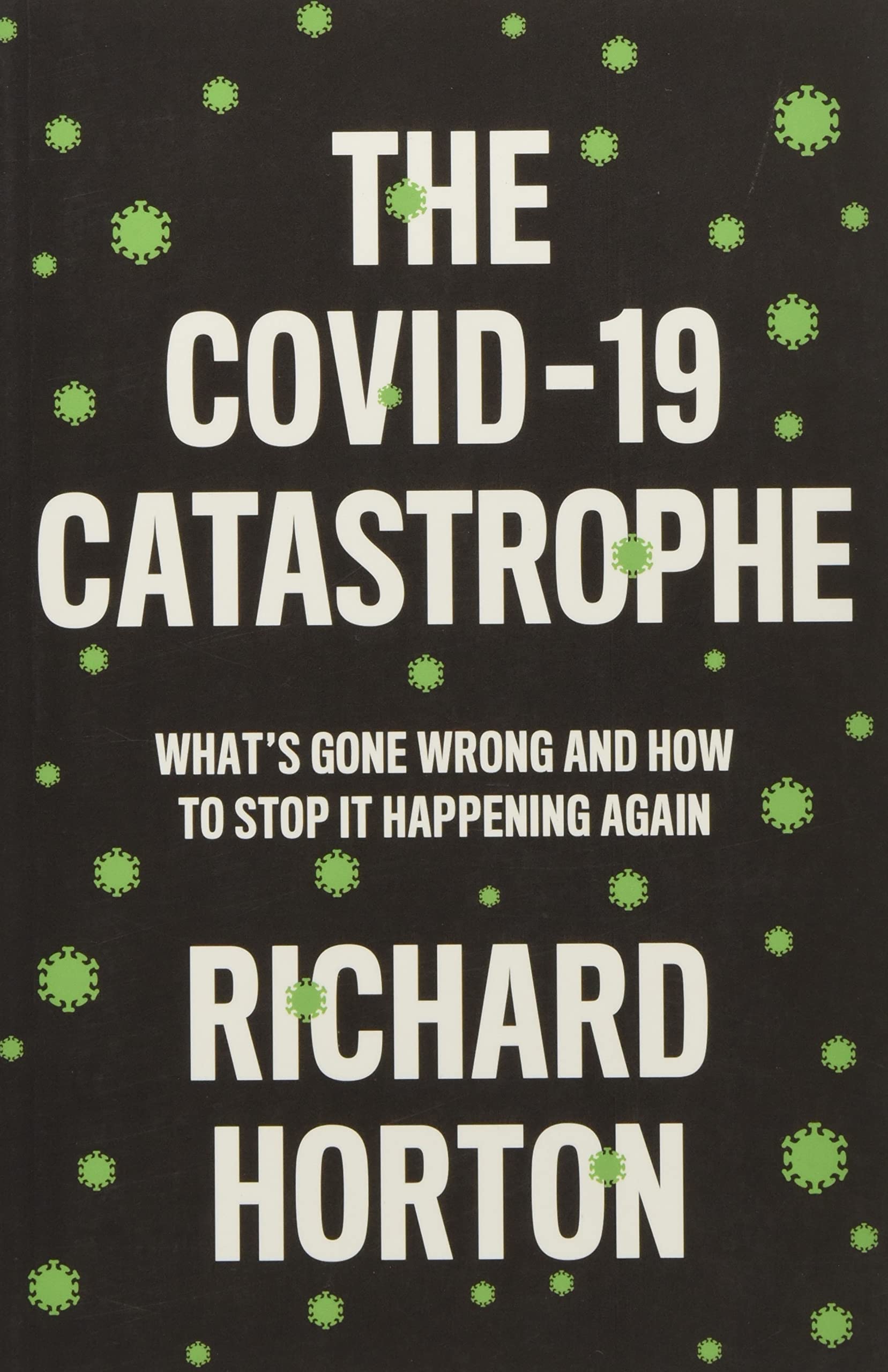 The COVID19 Catastrophe: What's Gone Wrong and How to Stop It Happening Again,Used
