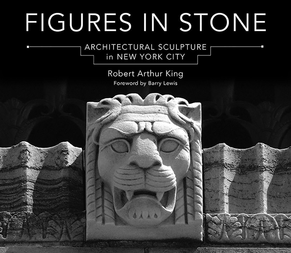 Figures in Stone: Architectural Sculpture in New York City,New