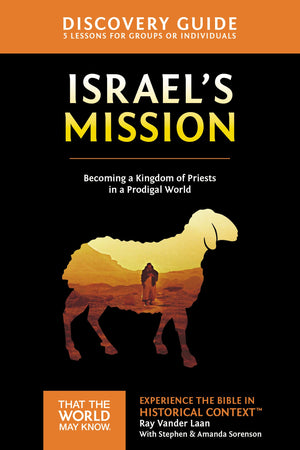 Israel's Mission Discovery Guide: A Kingdom of Priests in a Prodigal World (13) (That the World May Know),New