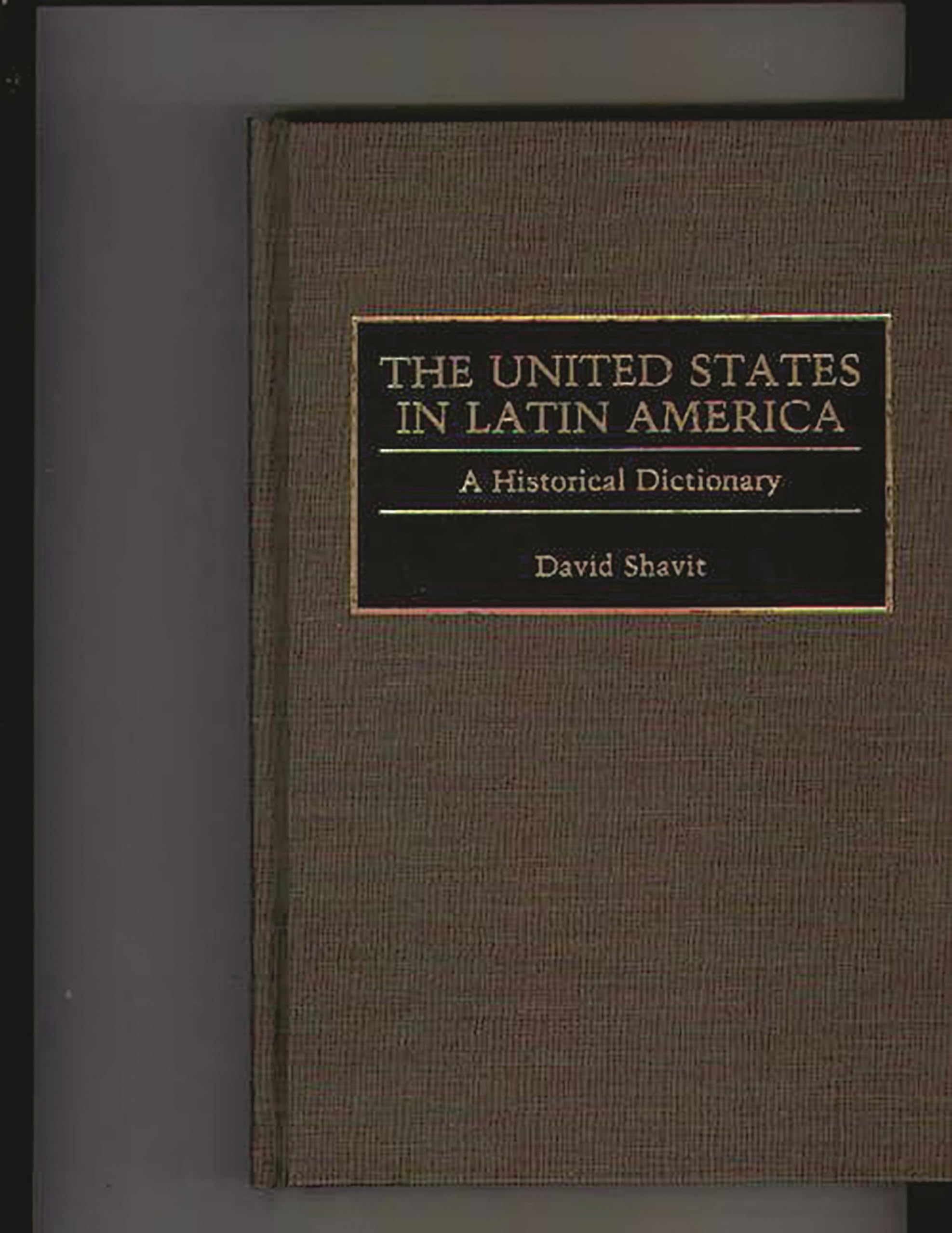 The United States In Latin America: A Historical Dictionary,Used