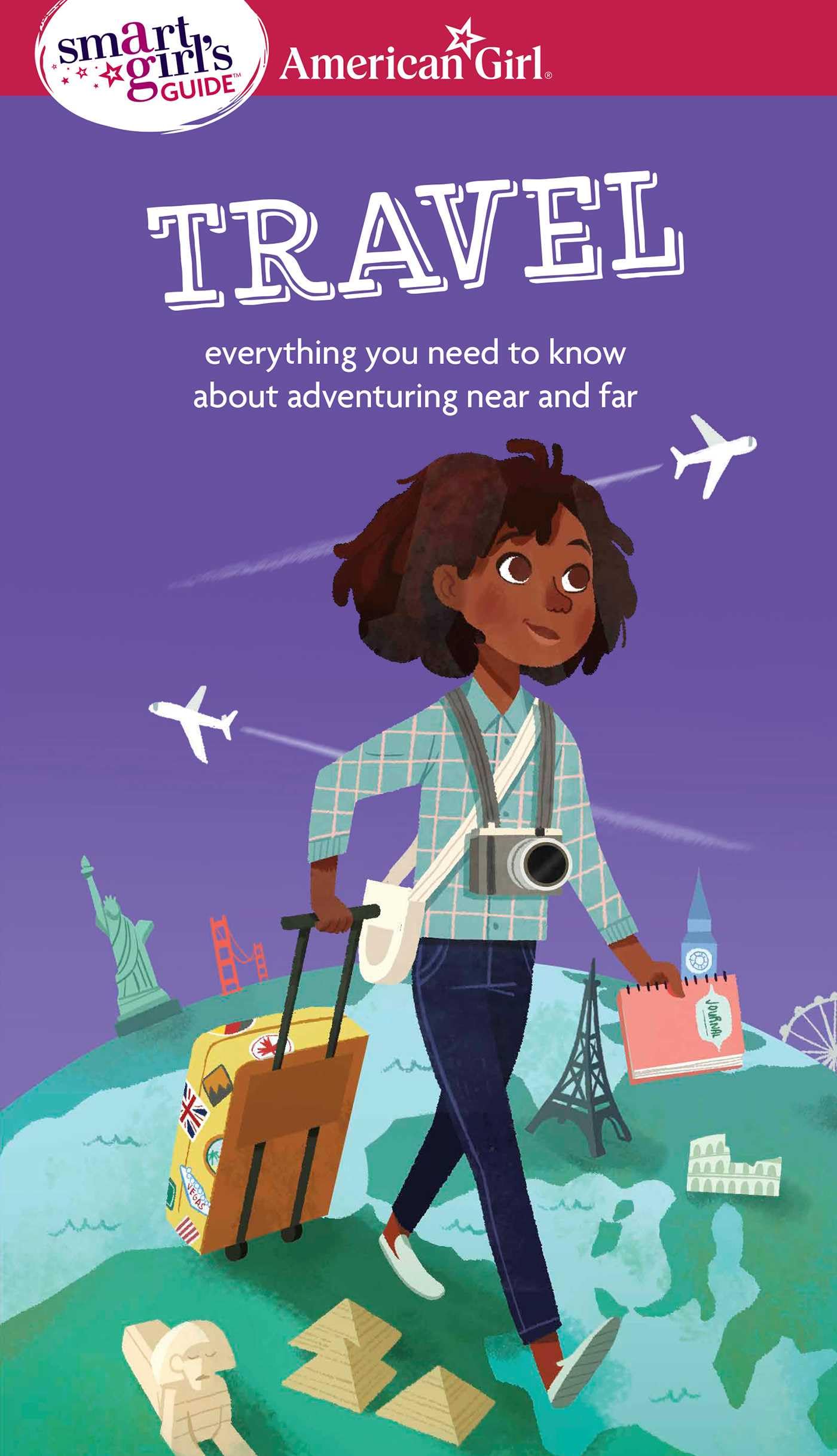 A Smart Girl's Guide: Travel: Everything you need to know about adventuring near and far (American Girl Wellbeing),Used
