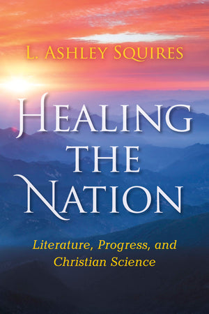Healing the Nation: Literature, Progress, and Christian Science (Religion in North America),Used