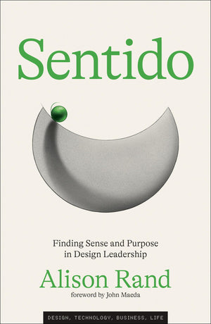 Sentido: Finding Sense And Purpose In Design Leadership (Simplicity: Design, Technology, Business, Life)
