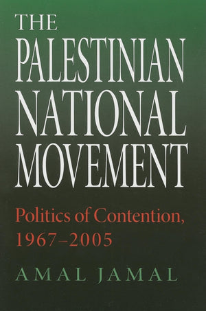 The Palestinian National Movement: Politics of Contention, 19672005 (Middle East Studies),Used