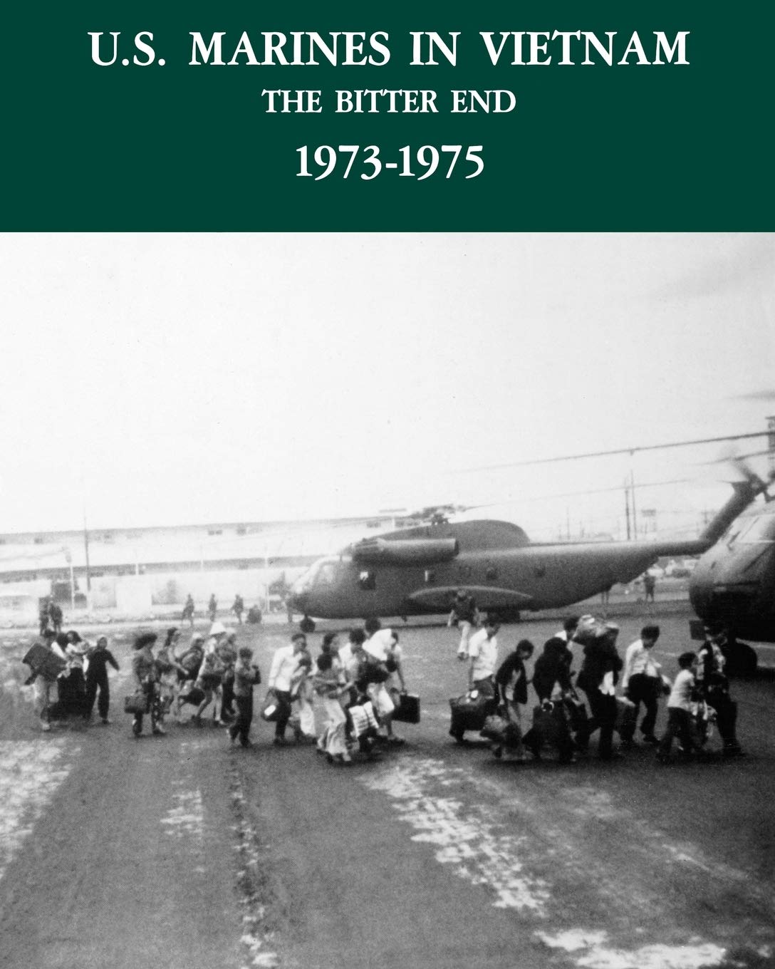 U.S. Marines in the Vietnam War: The Bitter End 19731975