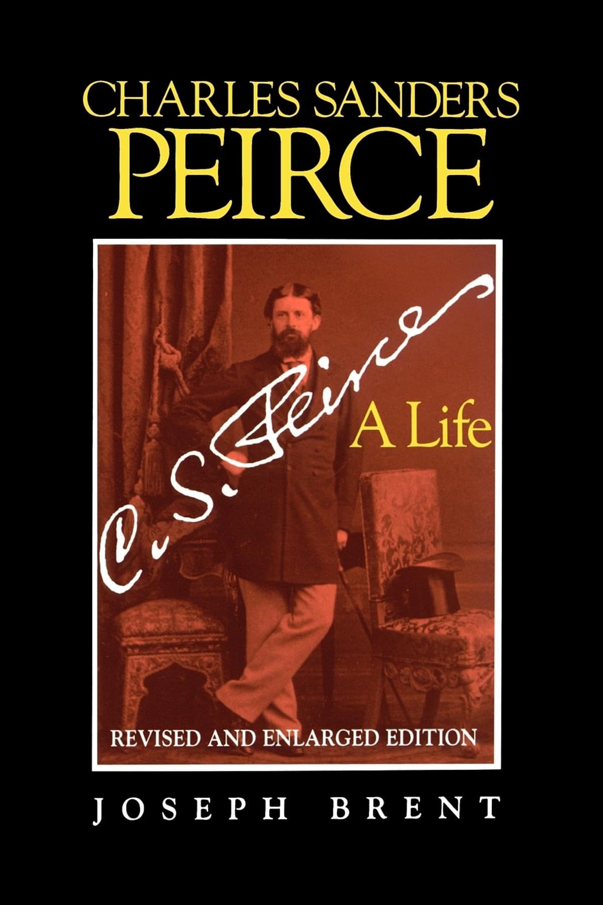Charles Sanders Peirce (Enlarged Edition), Revised and Enlarged Edition: A Life,Used