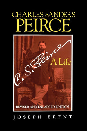 Charles Sanders Peirce (Enlarged Edition), Revised and Enlarged Edition: A Life,Used