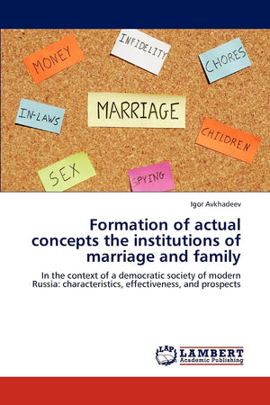 Formation of actual concepts the institutions of marriage and family: In the context of a democratic society of modern Russia: c,Used