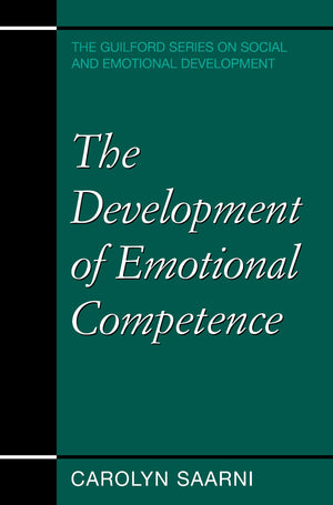 The Development of Emotional Competence (The Guilford Series on Social and Emotional Development),New