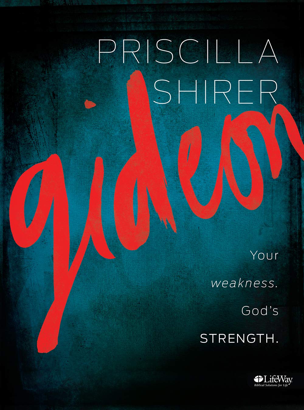 Gideon: Your Weakness. God's Strength. Bible Study Book,New