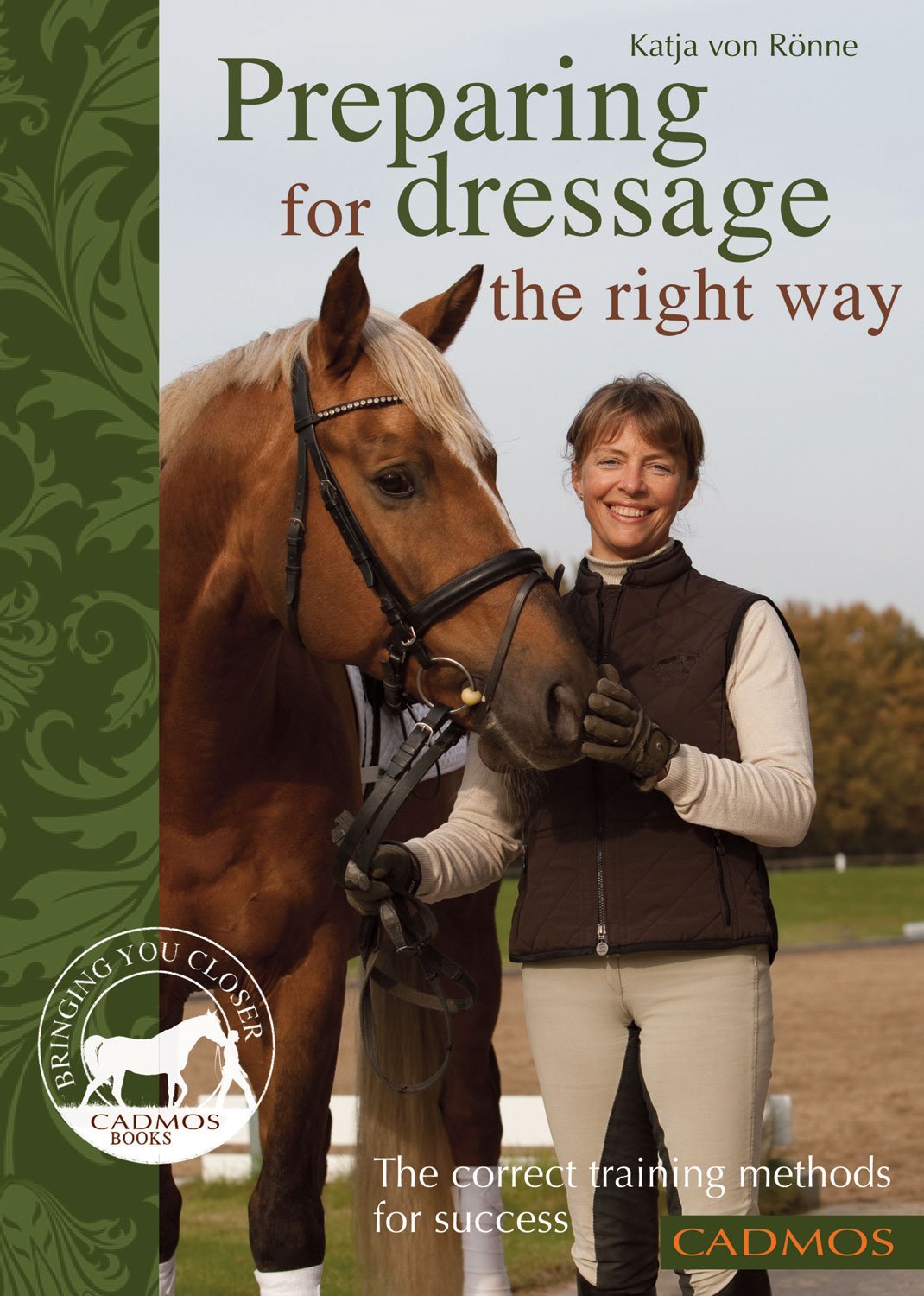 Preparing For Dressage The Right Way: The Correct Training Methods For Success,Used
