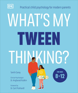 What'S My Tween Thinking?: Practical Child Psychology For Modern Parents