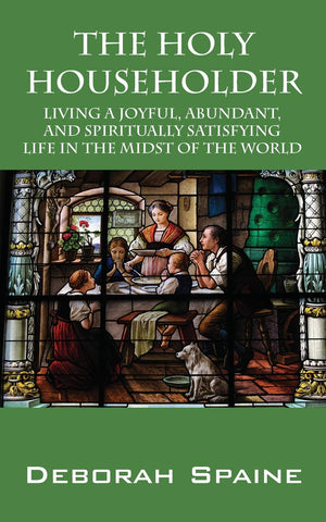 The Holy Householder: Living A Joyful, Abundant, And Spiritually Satisfying Life In The Midst Of The World,Used