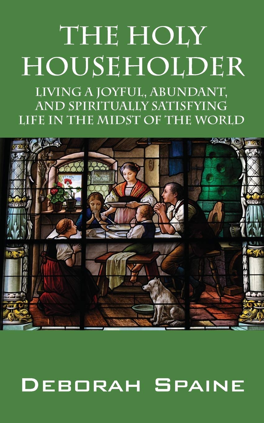 The Holy Householder: Living A Joyful, Abundant, And Spiritually Satisfying Life In The Midst Of The World,Used