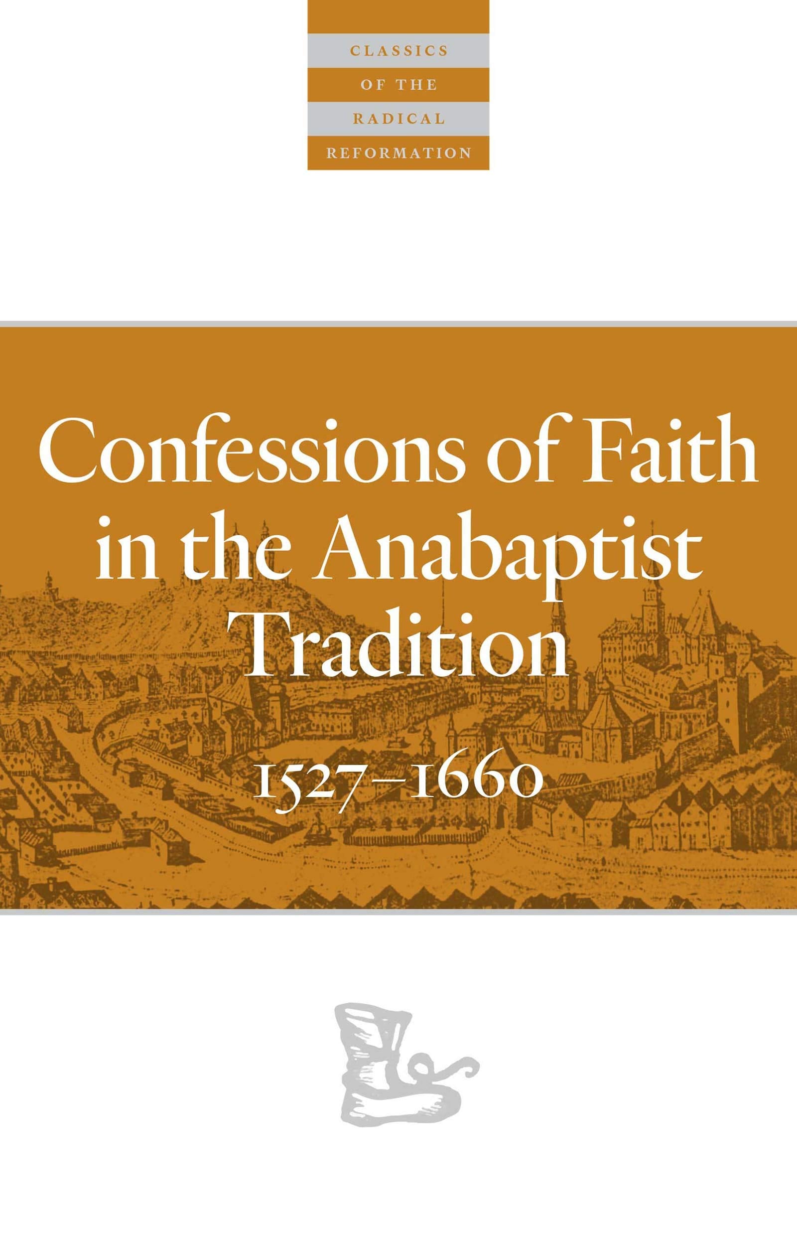Confessions of Faith in the Anabaptist Tradition: 15271676 (Classics of the Radical Reformation),Used