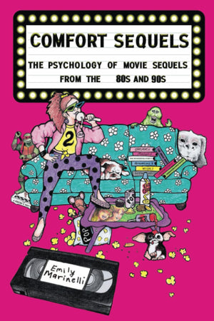 Comfort Sequels The Psychology of Movie Sequels from the 80s and 90s,New