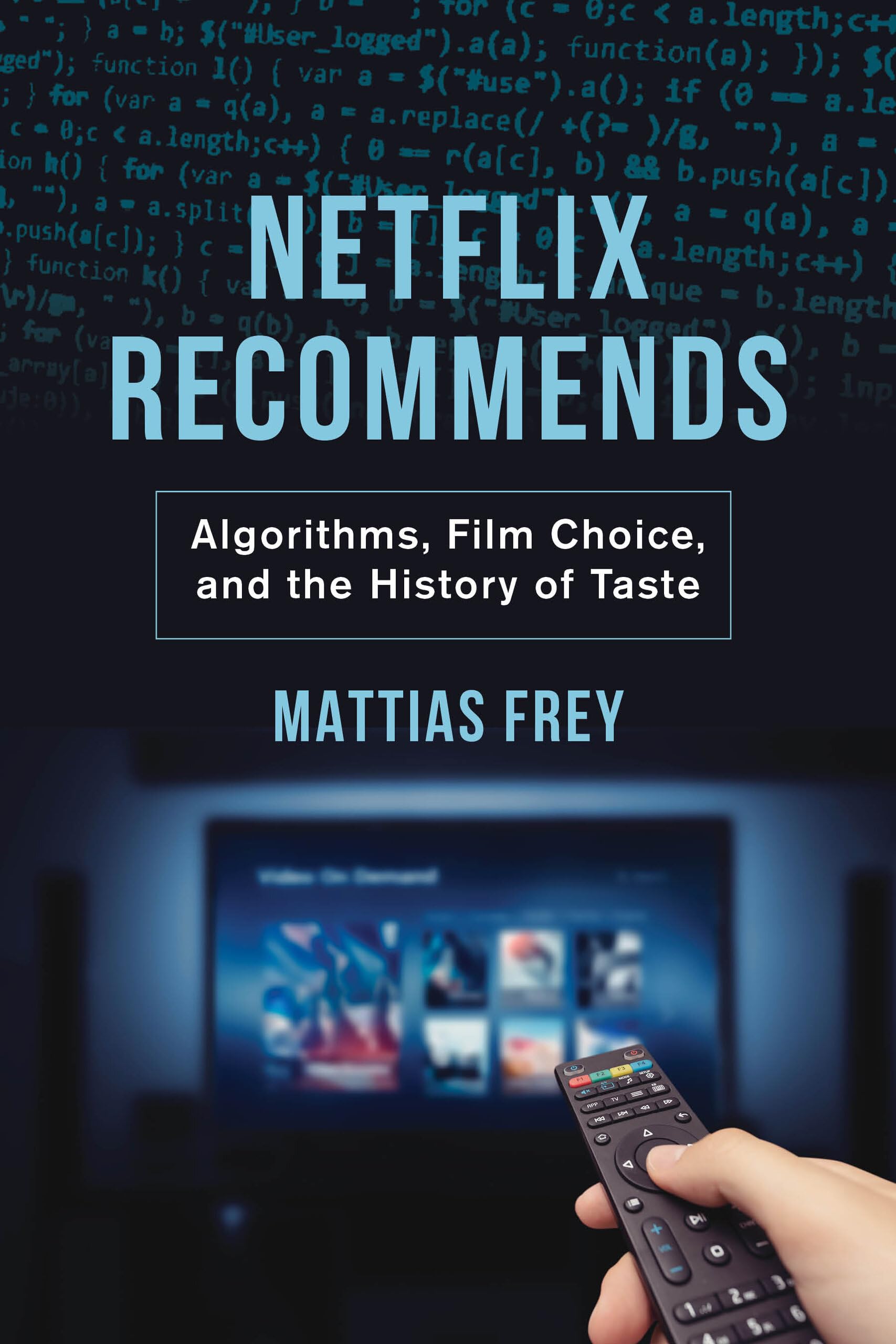 Netflix Recommends: Algorithms, Film Choice, And The History Of Taste-new