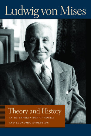 Theory And History: An Interpretation Of Social And Economic Evolution,New