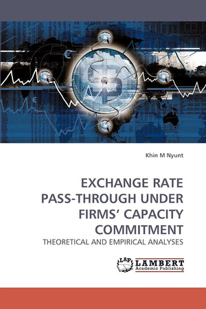 EXCHANGE RATE PASSTHROUGH UNDER FIRMS' CAPACITY COMMITMENT: THEORETICAL AND EMPIRICAL ANALYSES,Used