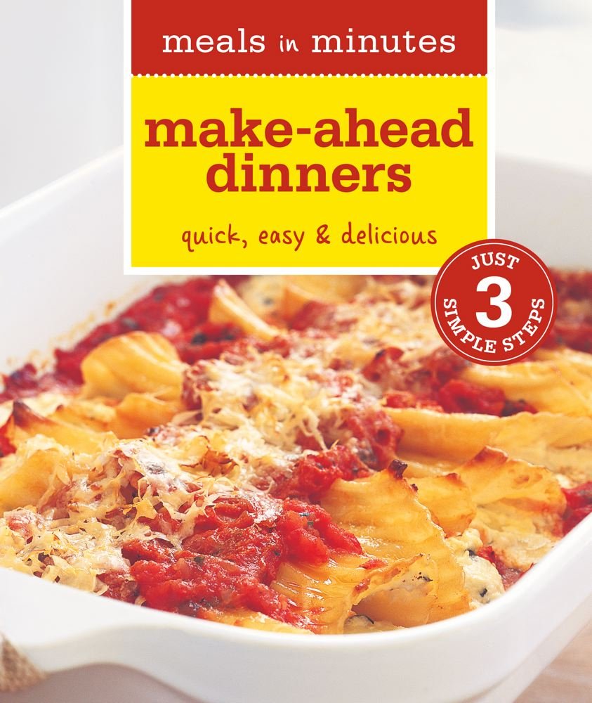 Meals in Minutes: MakeAhead Dinners: Quick, Easy & Delicious,Used