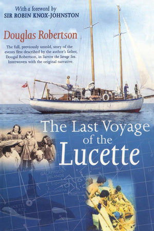 Last Voyage of the Lucette: The Full, Previously Untold, Story of the Events First Described by the Author's Father, Dougal Robe,Used