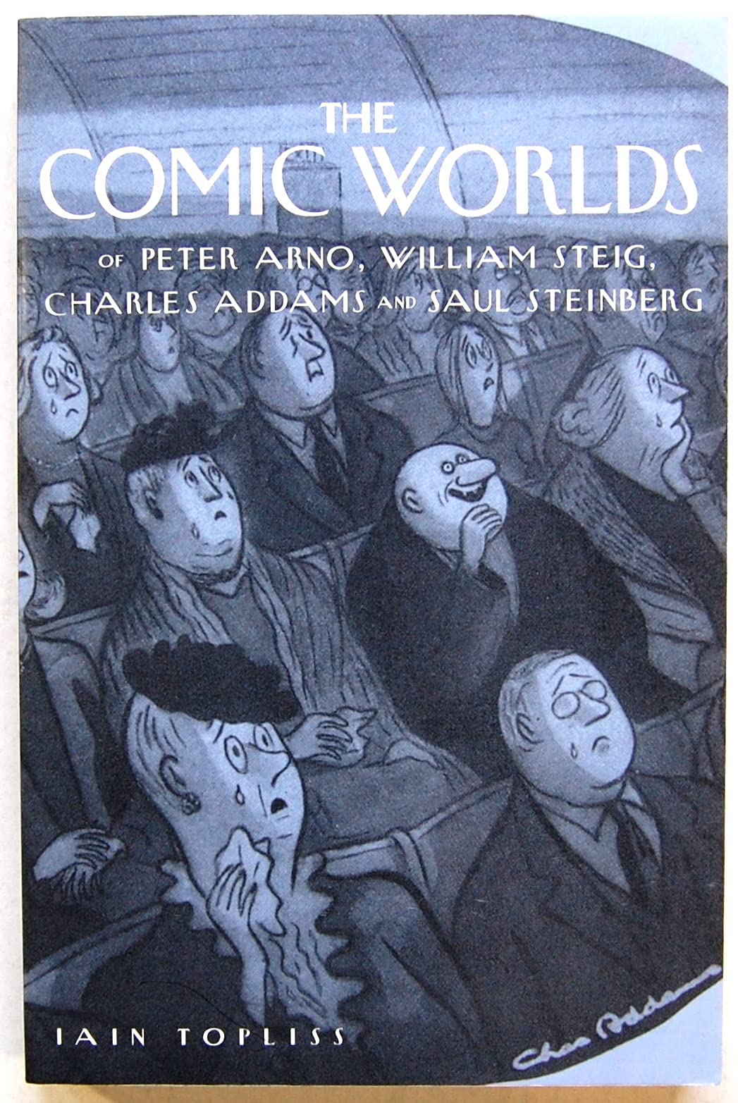 The Comic Worlds of Peter Arno, William Steig, Charles Addams, and Saul Steinberg,New