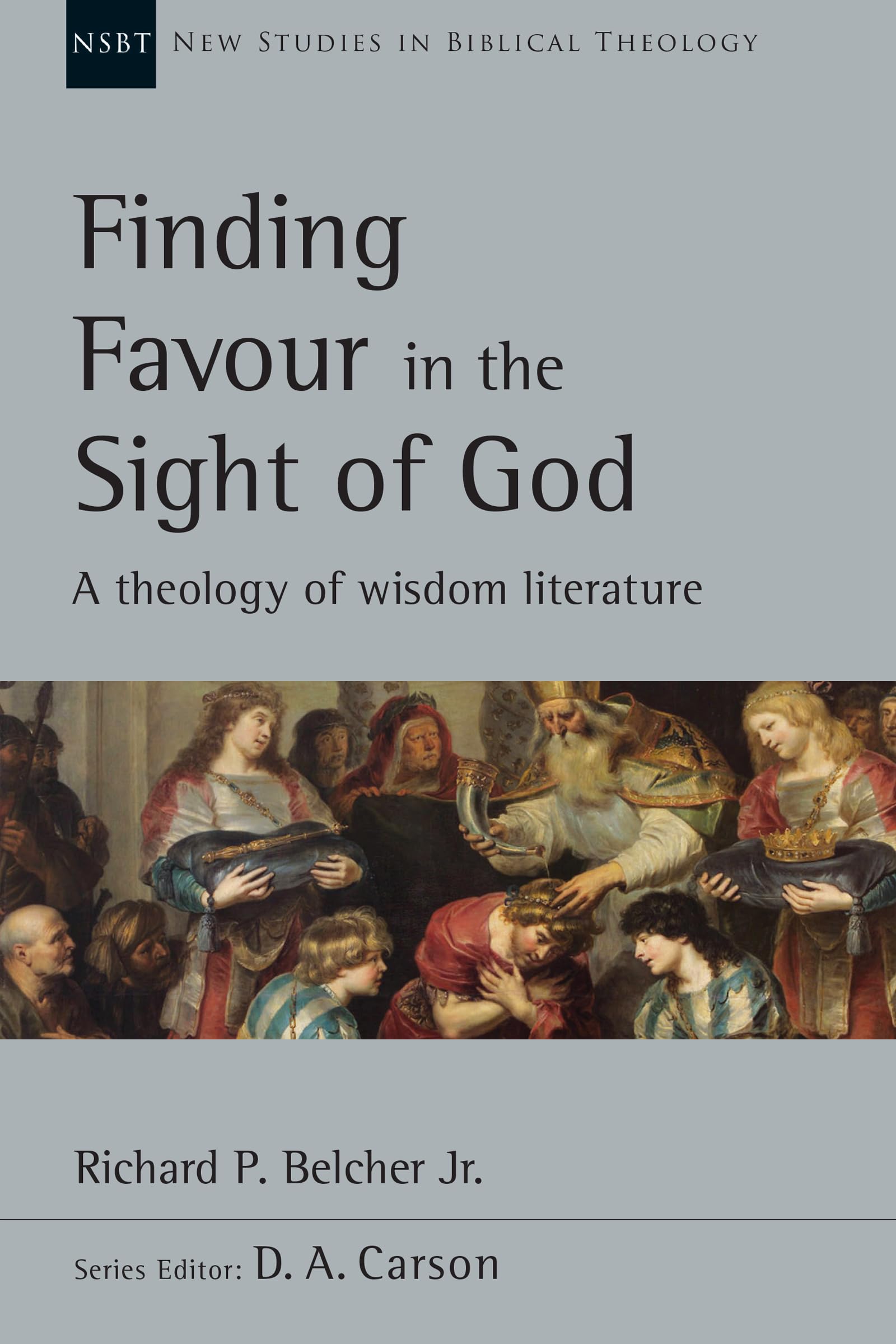 Finding Favour in the Sight of God: A Theology of Wisdom Literature (Volume 46) (New Studies in Biblical Theology),Used
