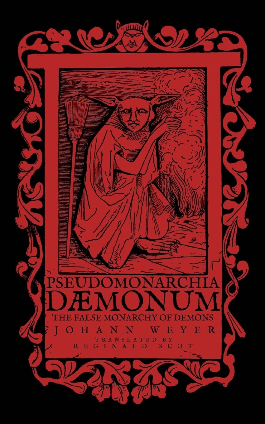 Pseudomonarchia Daemonum: The False Monarchy of Demons,New