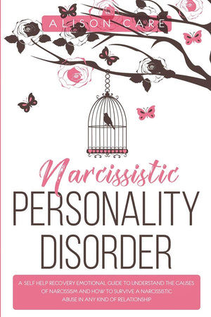 Narcissistic Personality Disorder: A SelfHelp Recovery Emotional Guide to Understand the Causes of Narcissism and How to Surviv,Used