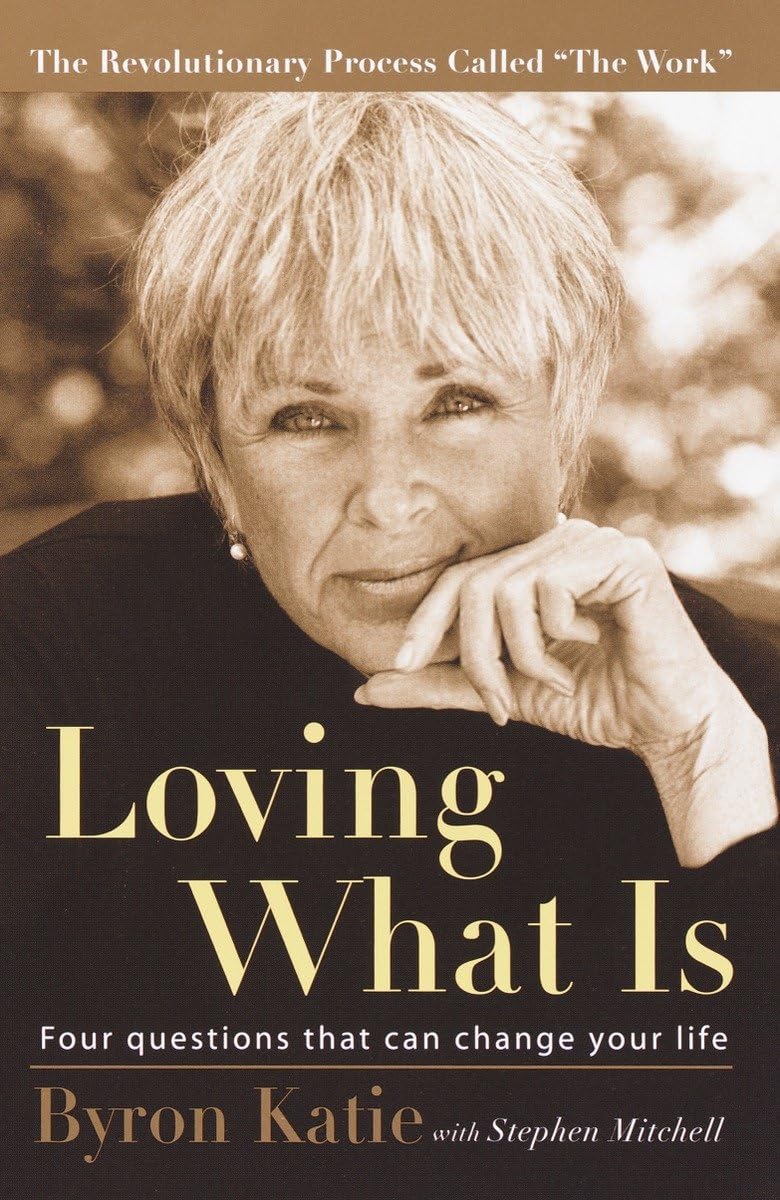 Loving What Is: Four Questions That Can Change Your Life,New