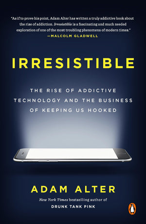 Irresistible: The Rise Of Addictive Technology And The Business Of Keeping Us Hooked,Used