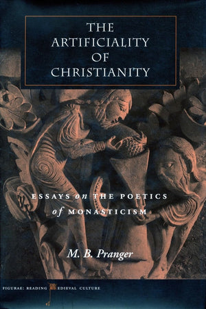 The Artificiality Of Christianity: Essays On The Poetics Of Monasticism (Figurae: Reading Medieval Culture),Used