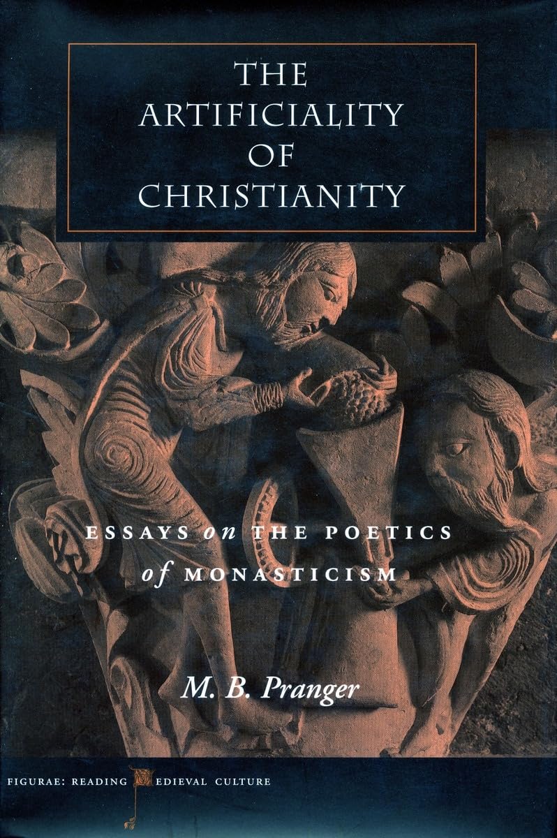 The Artificiality Of Christianity: Essays On The Poetics Of Monasticism (Figurae: Reading Medieval Culture),Used