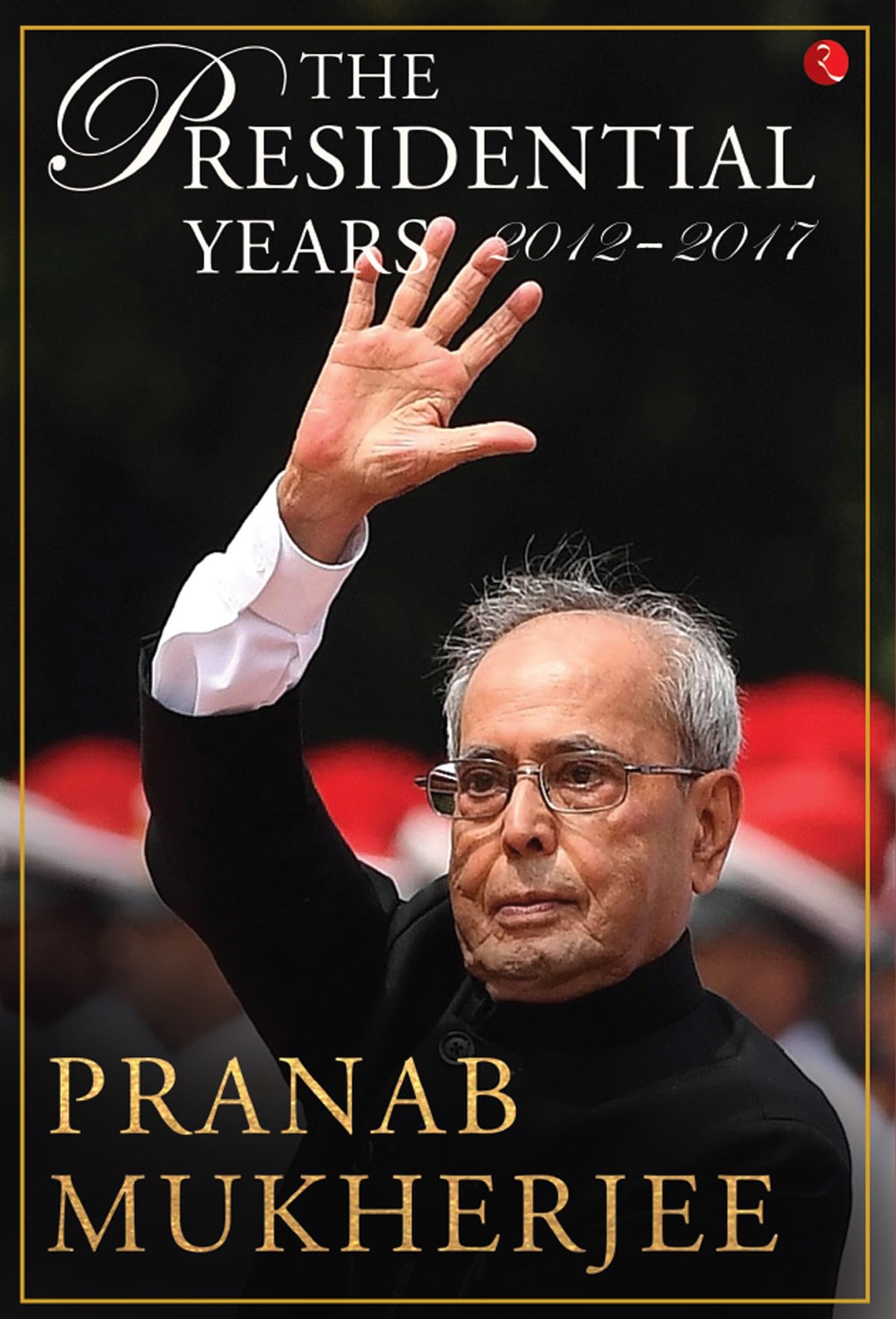 The Presidential Years 2012 - 2017