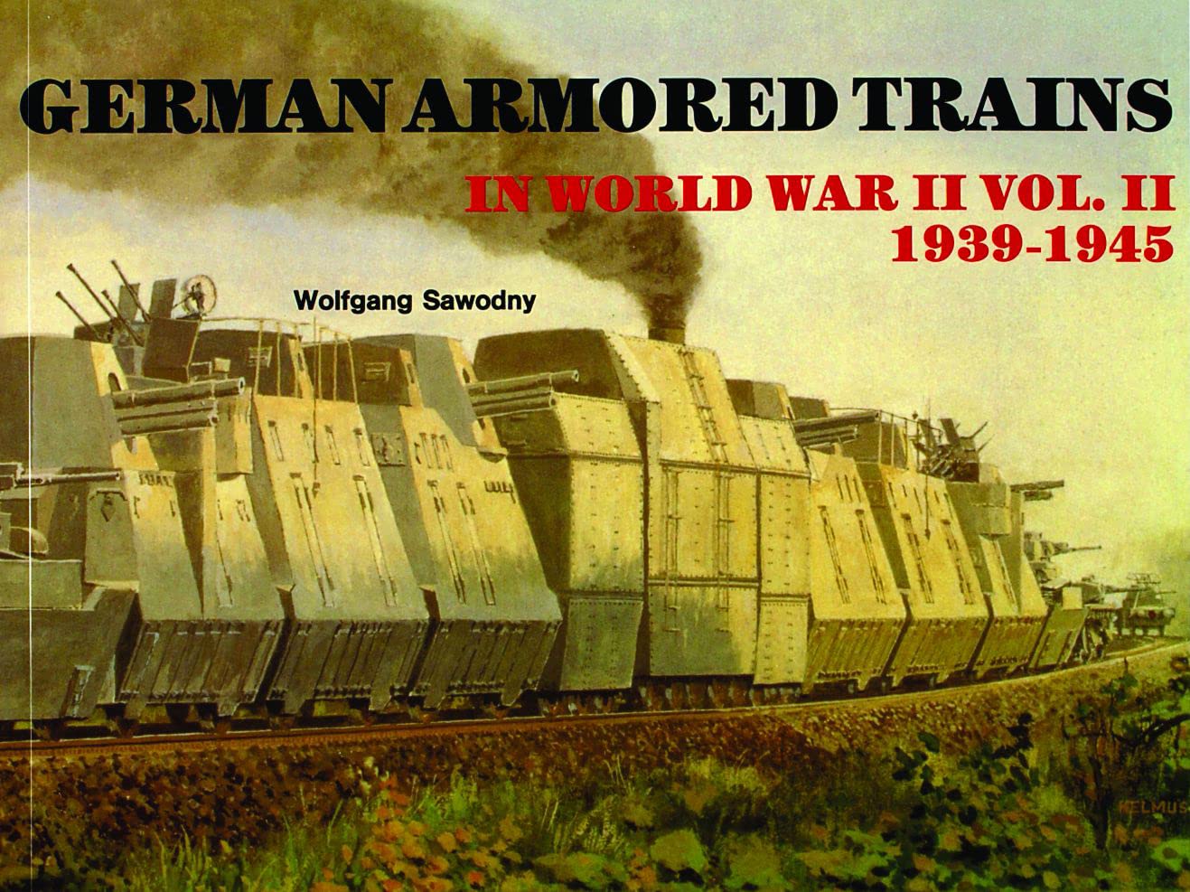 German Armored Trains In World War Ii, Vol. Ii (Schiffer Military History)