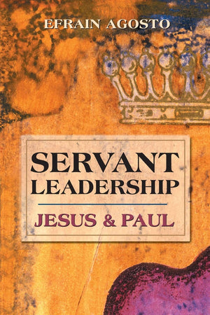 Servant Leadership: Jesus and Paul,Used