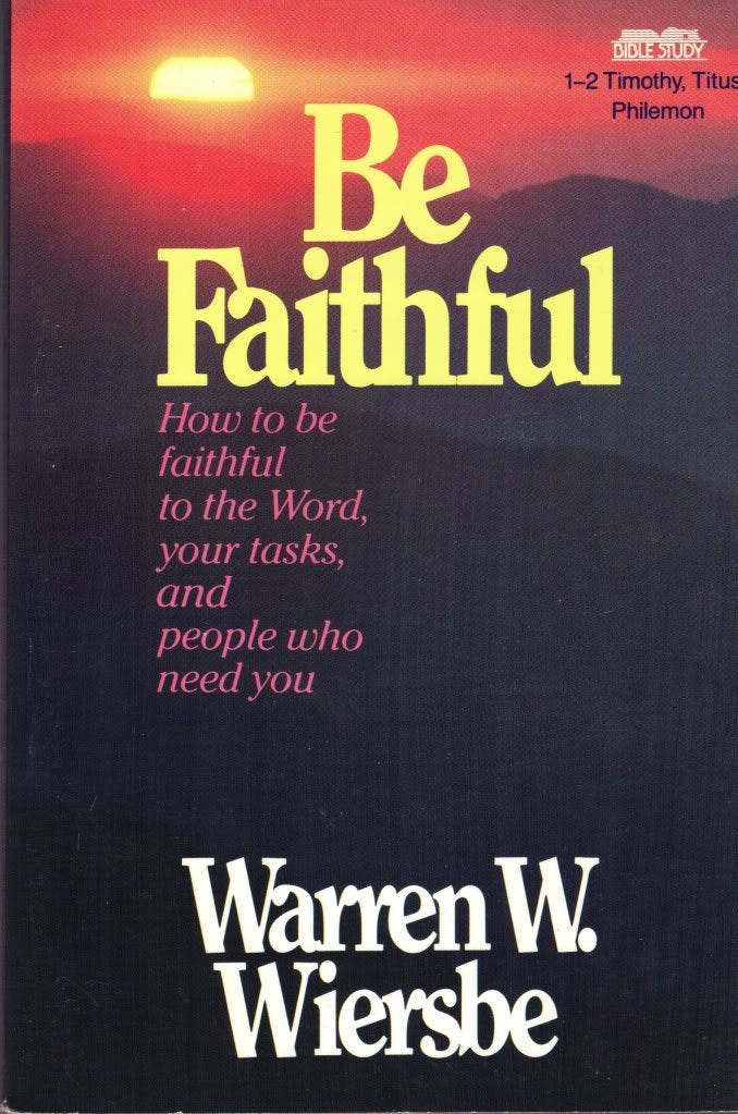 Be Faithful: How to Be Faithful to the Word, Your Tasks, and People Who Need You  12 Timothy, Titus, Philemon,Used