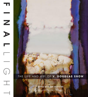 Final Light: The Life And Art Of V. Douglas Snow,Used