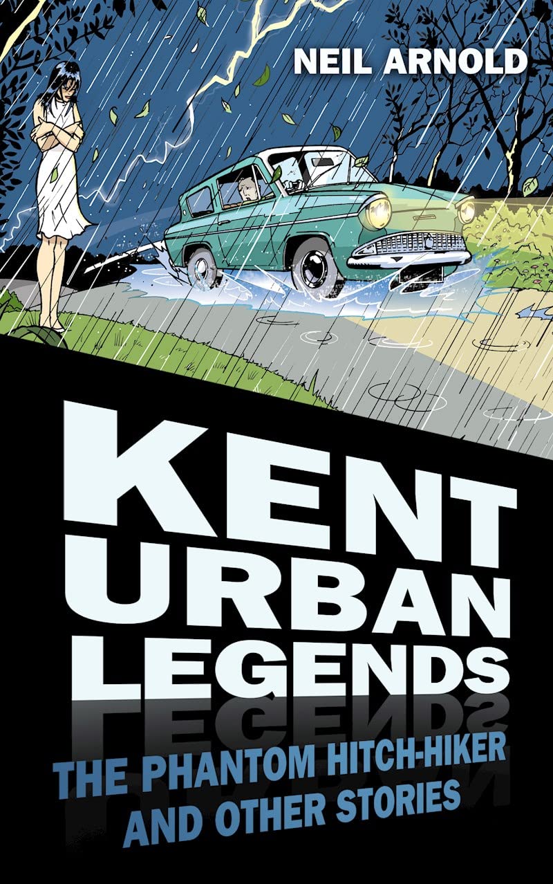 Kent Urban Legends: The Phantom Hitchhiker And Other Stories,Used